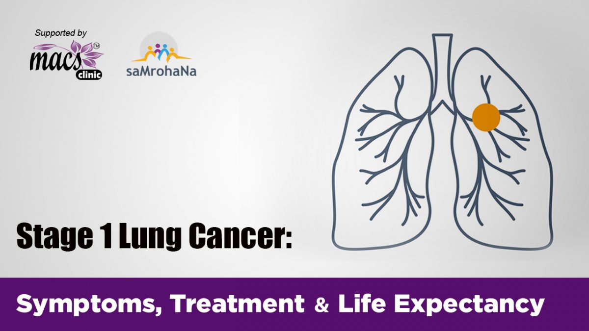 Stage 1 Lung Cancer Symptoms, Treatment And Life